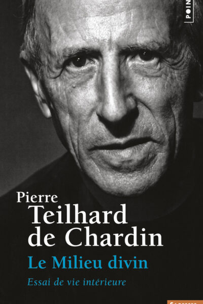 LE MILIEU DIVIN - ESSAI DE VIE INTERIEURE