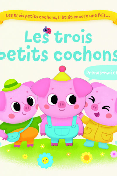 LES TROIS PETITS COCHONS - PRENDS-MOI ET JOUE !
