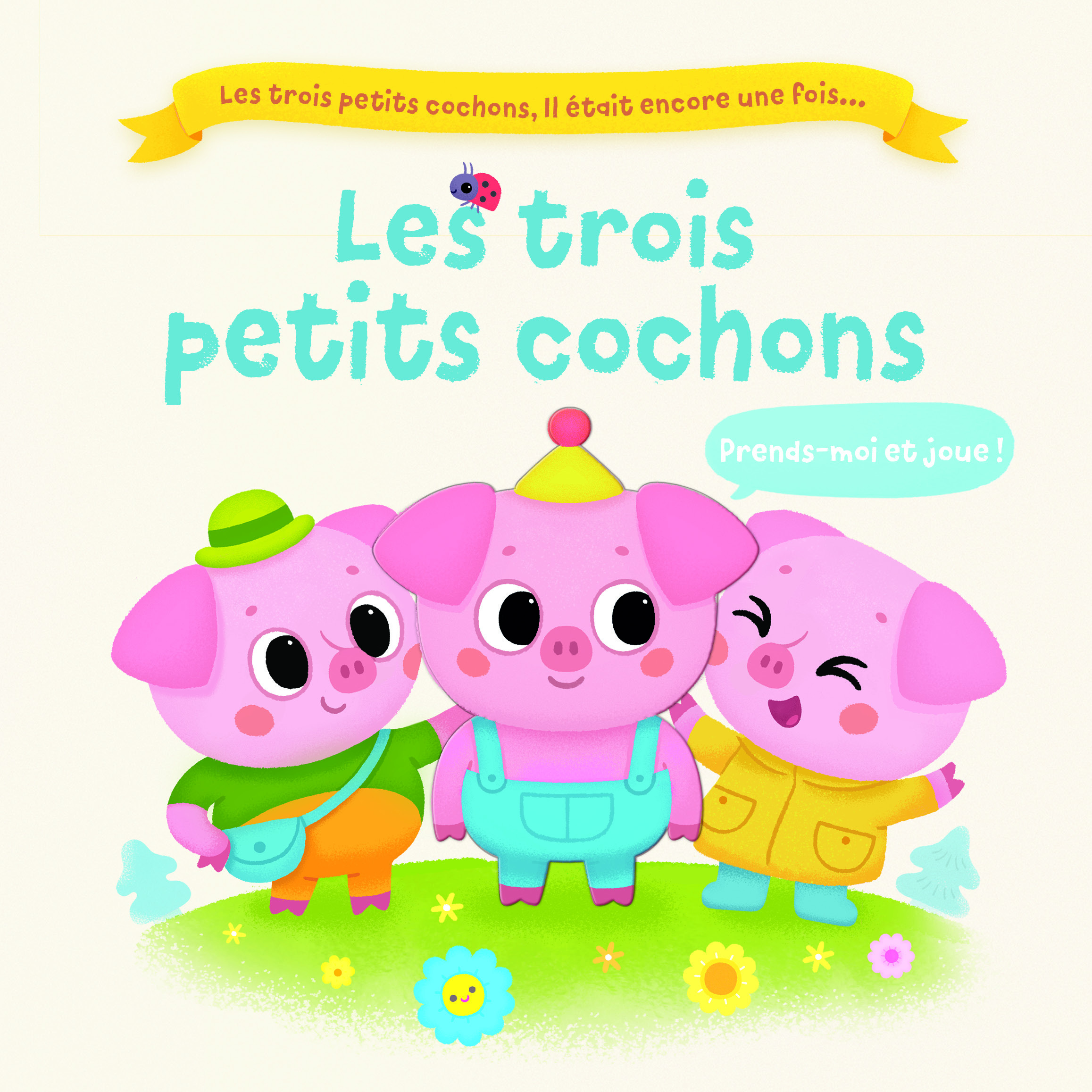 LES TROIS PETITS COCHONS - PRENDS-MOI ET JOUE !