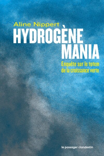 HYDROGENE MANIA - ENQUETE SUR LE TOTEM DE LA CROISSANCE VERT