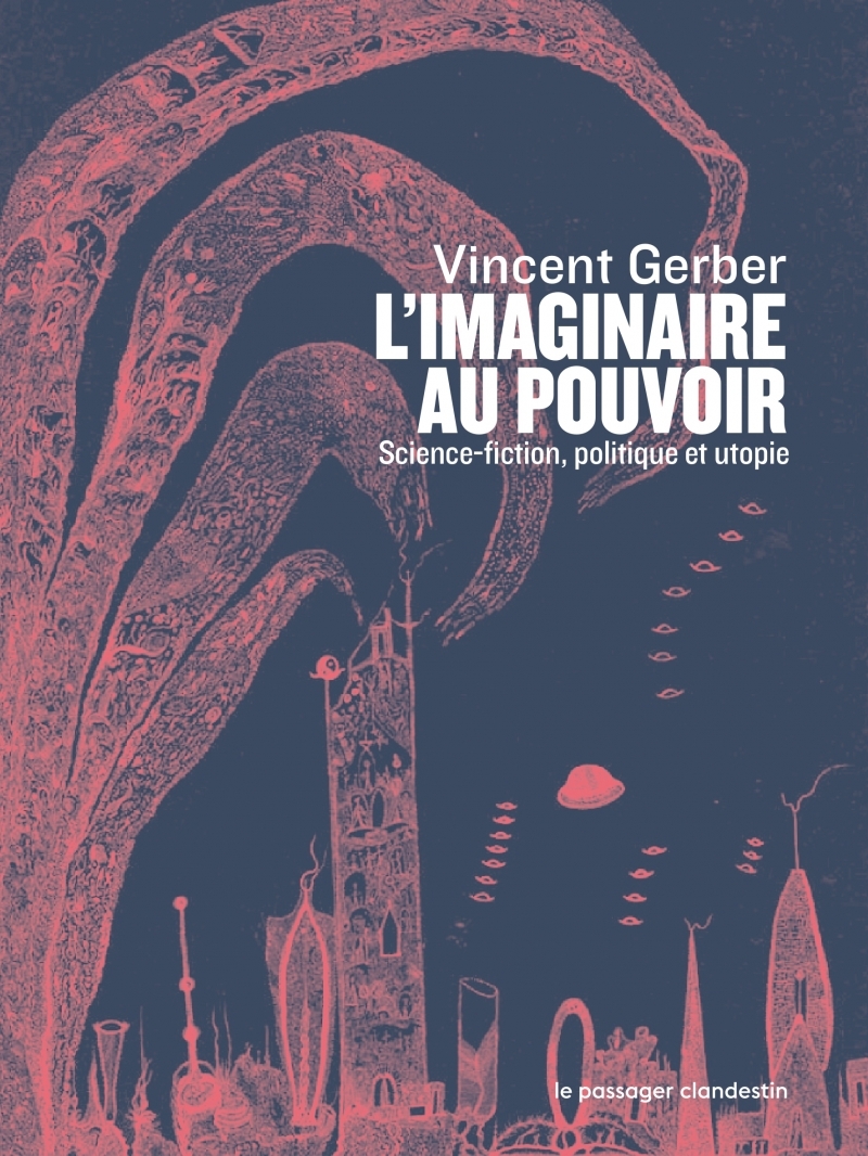 L'IMAGINAIRE AU POUVOIR - SCIENCE-FICTION, POLITIQUE ET UTOP