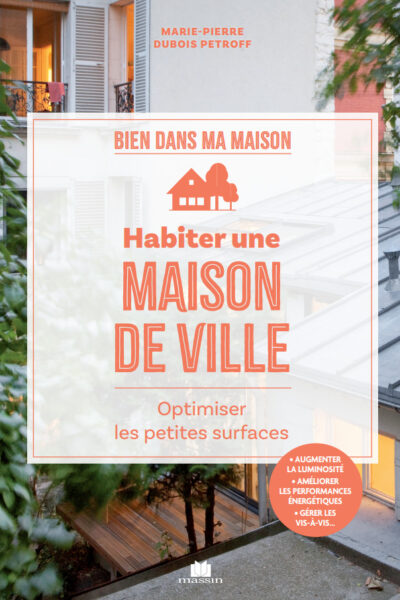 HABITER UNE MAISON DE VILLE. OPTIMISER LES PETITES SURFACES