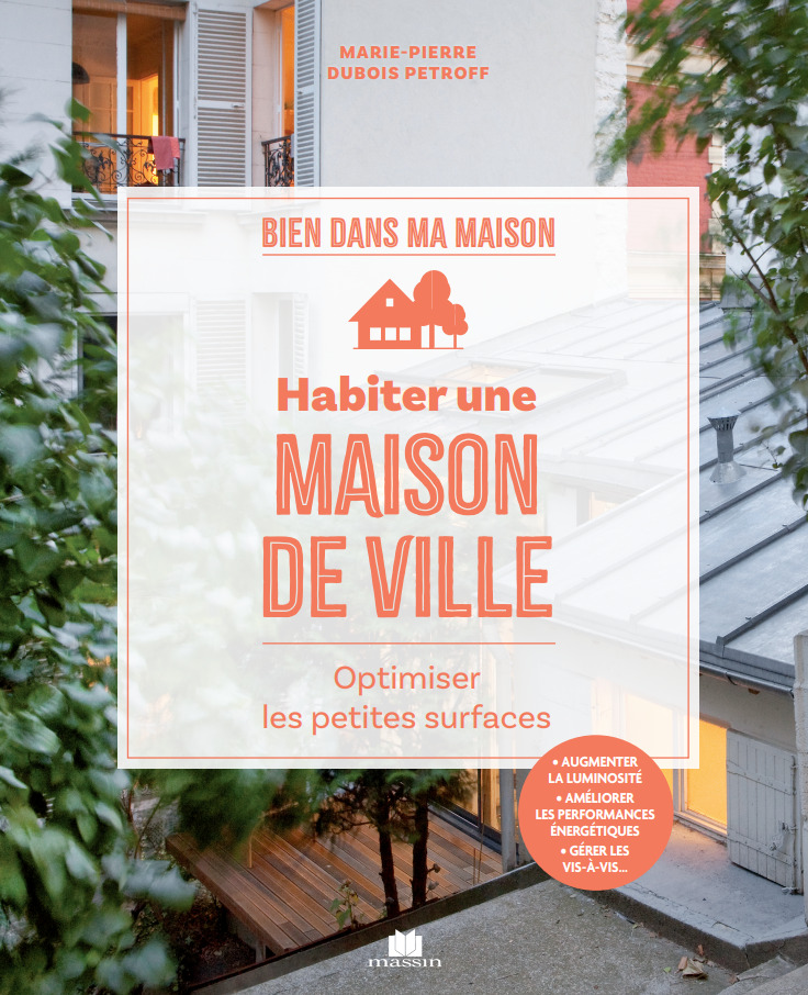 HABITER UNE MAISON DE VILLE. OPTIMISER LES PETITES SURFACES