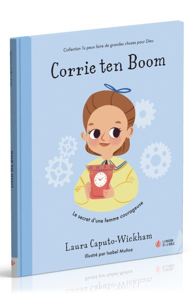 CORRIE TEN BOOM LE SECRET D'UNE FEMME COURAGEUSE