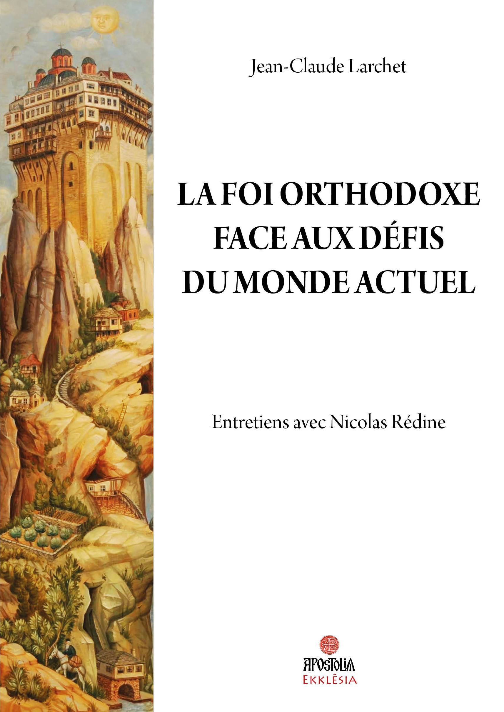 LA FOI ORTHODOXE FACE AUX DEFIS DU MONDE ACTUEL - ENTRETIENS AVEC NICOLAS REDINE