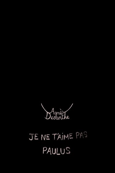 JE NE T'AIME PAS PAULUS