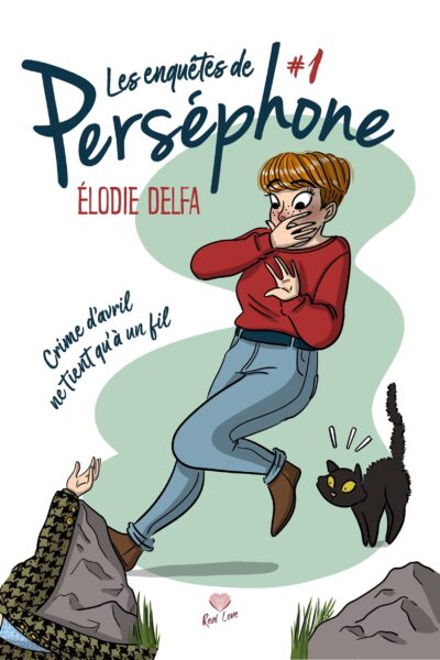 LES ENQUETES DE PERSEPHONE - CRIME D'AVRIL NE TIENT QU'A UN FIL - LES ENQUETES DE PERSEPHONE - T01