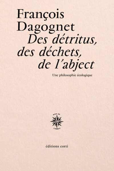 DES DETRITUS DES DECHETS DE L ABJECT UNE PHILOSOPHIE ECOLOGIQUE