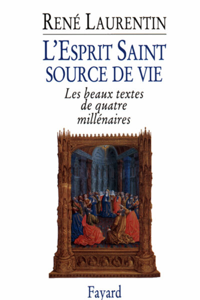 L'ESPRIT SAINT, SOURCE DE VIE. LES BEAUX TEXTES DE QUATRE MILLÉNAIRES