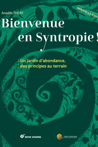 BIENVENUE EN SYNTROPIE ! UN JARDIN D'ABONDANCE, DES PRINCIPES AU TERRAIN
