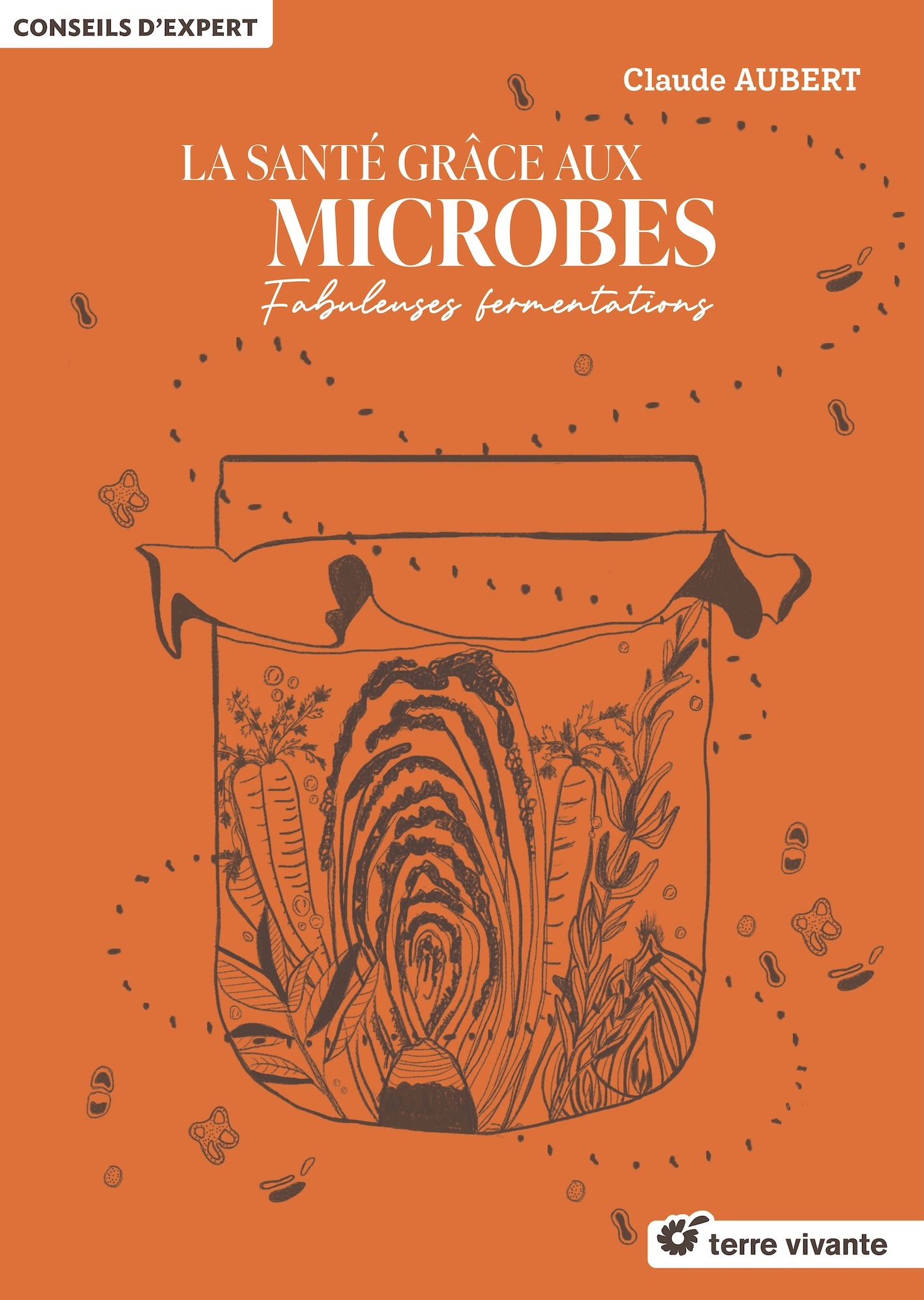 LA SANTE GRÂCE AUX MICROBES - FABULEUSES FERMENTATIONS