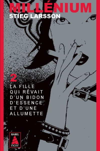 MILLENIUM T2 LA FILLE QUI RÊVAIT D'UN BIDON D'ESSENCE ET D'UNE ALLUMETTE