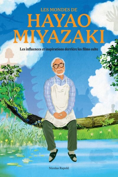 LES MONDES DE HAYAO MIYAZAKI