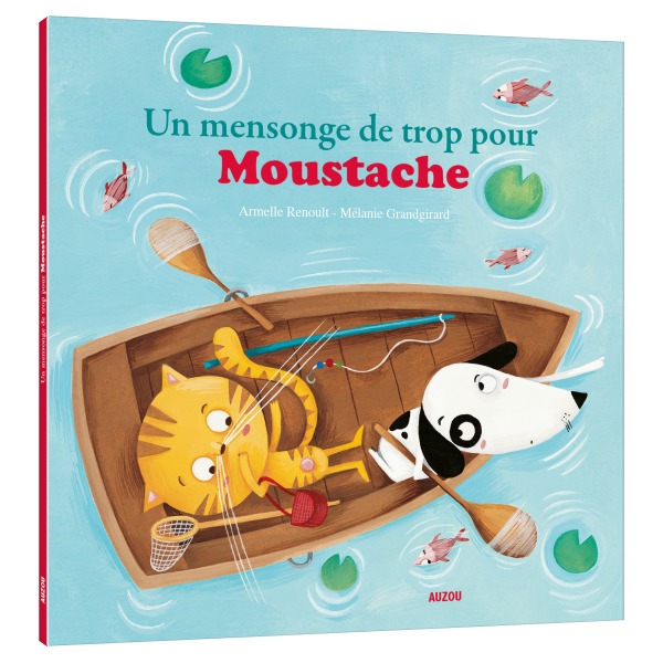 UN MENSONGE DE TROP POUR MOUSTACHE (COLL. MES P'TITS ALBUMS)