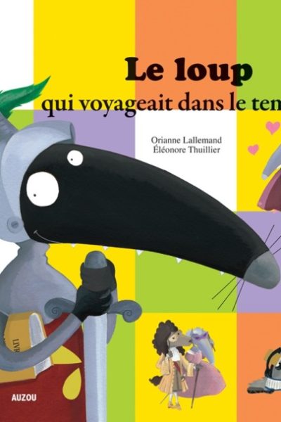 LE LOUP QUI VOYAGEAIT DANS LE TEMPS (COLL. MES PTITS ALBUMS)