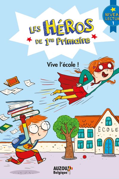 LES HEROS DE 1RE PRIMAIRE - PREMIERES LECTURES NIVEAU 1 - VIVE L'ECOLE !