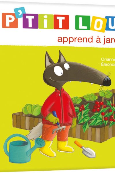 P'TIT LOUP APPREND A JARDINER - NE