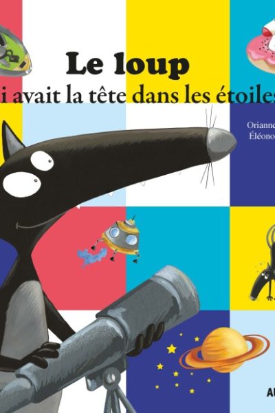 LE LOUP QUI AVAIT LA TETE DANS LES ETOILES (COLL. MES P'TITS ALBUMS)