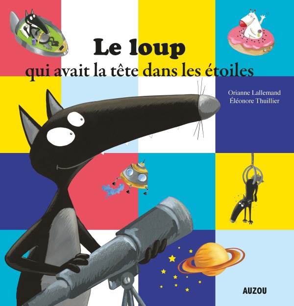 LE LOUP QUI AVAIT LA TETE DANS LES ETOILES (COLL. MES P'TITS ALBUMS)