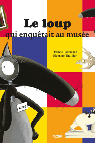 LE LOUP QUI ENQUETAIT AU MUSEE (COLL. MES PTITS ALBUMS)