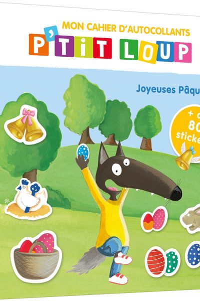 MON CAHIER D'AUTOCOLLANTS P'TIT LOUP - JOYEUSES PÂQUES ! - + DE 80 STICKERS