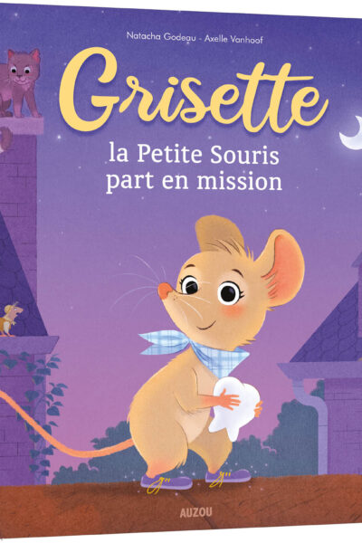 GRISETTE, LA PETITE SOURIS PART EN MISSION !