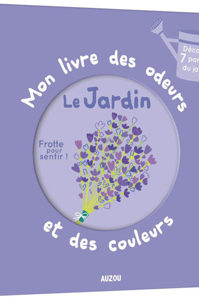 MON LIVRE DES ODEURS ET DES COULEURS - LE JARDIN