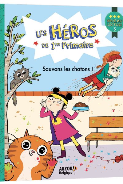 LES HEROS DU CP - LES HEROS DE 1RE PRIMAIRE - NIVEAU 3 - SAUVONS LES CHATONS !