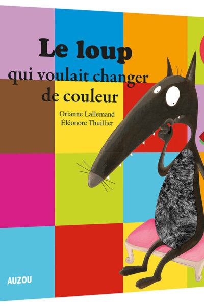 LE LOUP QUI VOULAIT CHANGER DE COULEUR - MES P'TITS ALBUMS A TOUCHER