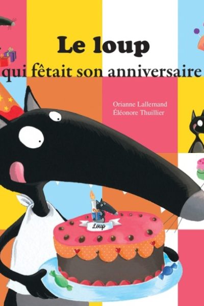 LE LOUP QUI FETAIT SON ANNIVERSAIRE (COLL. MES PTITS ALBUMS)