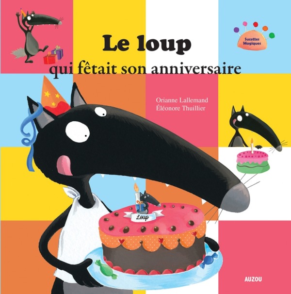 LE LOUP QUI FETAIT SON ANNIVERSAIRE (COLL. MES PTITS ALBUMS)
