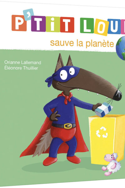 P'TIT LOUP SAUVE LA PLANETE