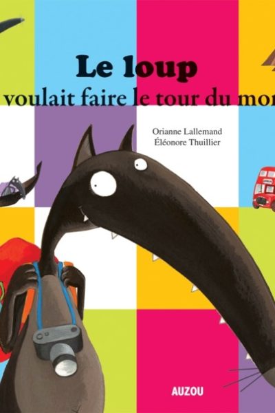 LE LOUP QUI VOULAIT FAIRE LE TOUR DU MONDE