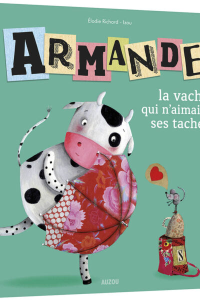 ARMANDE LA VACHE QUI N'AIMAIT PAS SES TACHES NE