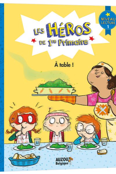 LES HEROS DE 1RE PRIMAIRE - A TABLE