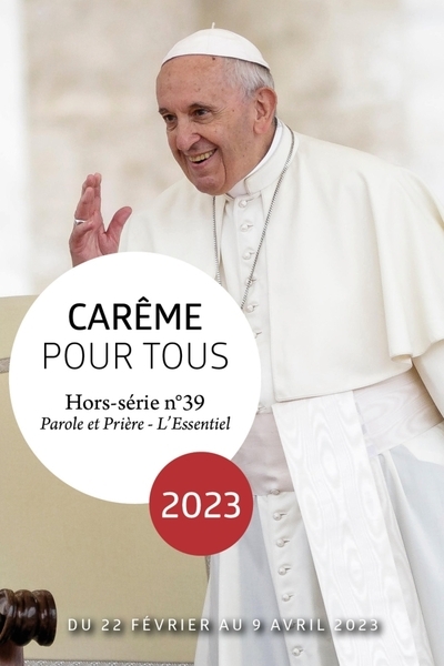 CAREME POUR TOUS 2023 AVEC LE PAPE FRANCOIS  L ESSENTIEL HORS SERIE