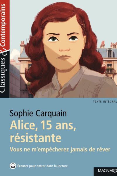 ALICE, 15 ANS, RESISTANTE - CLASSIQUES ET CONTEMPORAINS