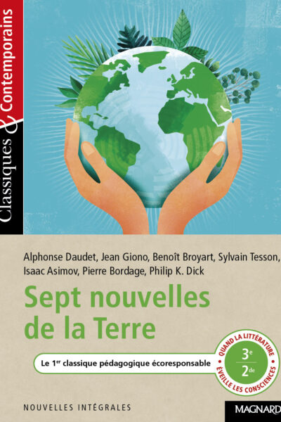 SEPT NOUVELLES DE LA TERRE - CLASSIQUES ET CONTEMPORAINS - QUAND LA LITTERATURE EVEILLE LES CONSCIEN