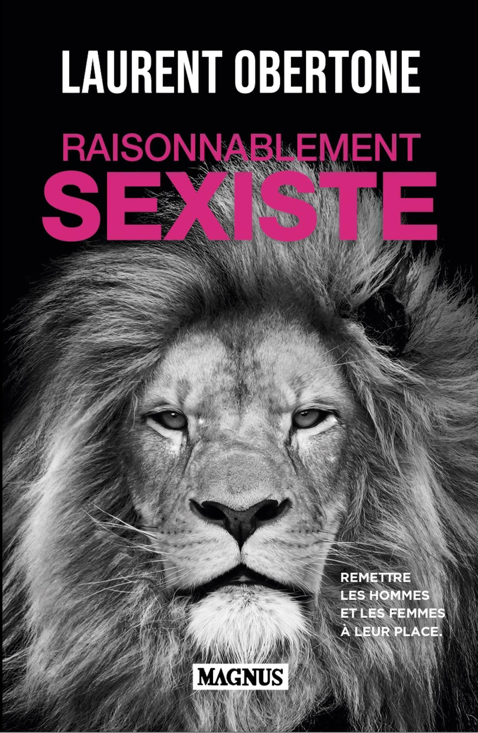 RAISONNABLEMENT SEXISTE - REMETTRE LES HOMMES ET LES FEMMES A LEUR PLACE