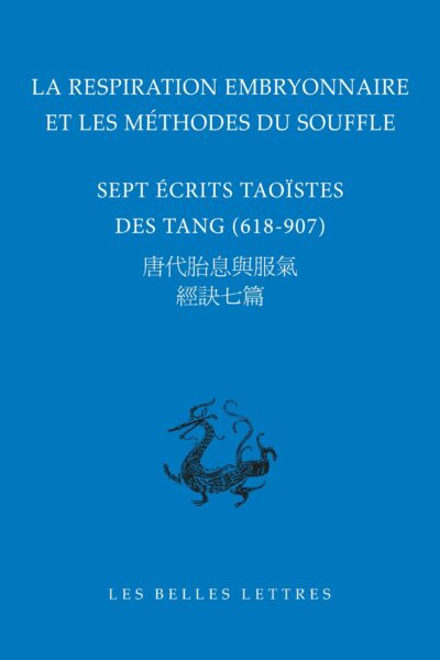 LA RESPIRATION EMBRYONNAIRE ET LES METHODES DU SOUFFLE - SEPT ECRITS TAOÏSTES DES TANG (618-907)