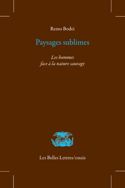 PAYSAGES SUBLIMES - LES HOMMES FACE A LA NATURE SAUVAGE