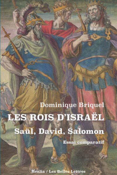 LES ROIS D'ISRAËL, SAÜL, DAVID, SALOMON : ESSAI COMPARATIF