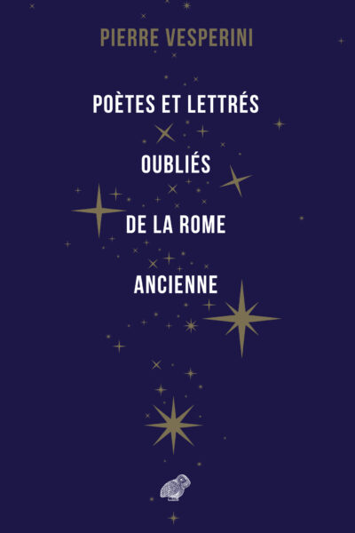 POETES ET LETTRES OUBLIES DE LA ROME ANCIENNE