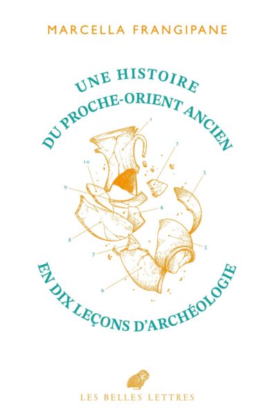 UNE HISTOIRE DU PROCHE ORIENT ANCIEN EN DIX LECONS D ARCHEOLOGIE