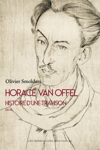 HORACE VAN OFFEL - HISTOIRE D UNE TRAHISON