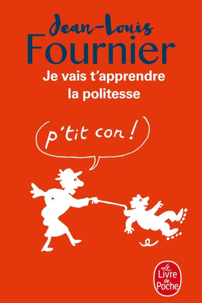 JE VAIS T'APPRENDRE LA POLITESSE ...