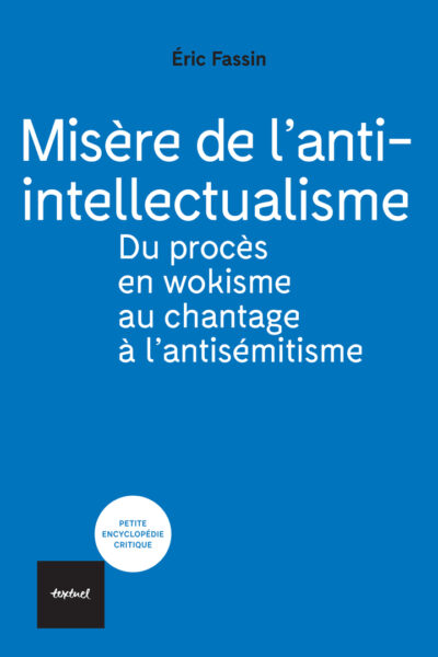 MISERE DE L'ANTI-INTELLECTUALISME - DU PROCES EN WOKISME A CELUI EN ANTISEMITISME