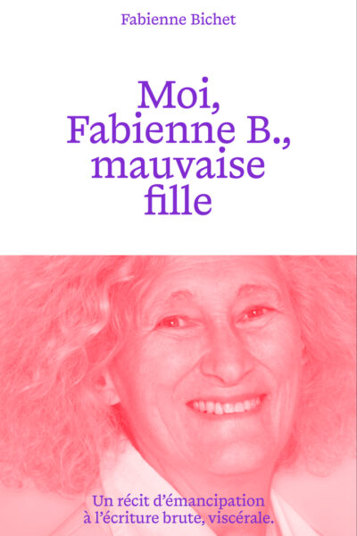 MOI, FABIENNE B., MAUVAISE FILLE