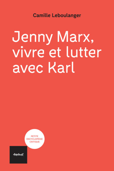 JENNY MARX, VIVRE ET LUTTER AVEC KARL