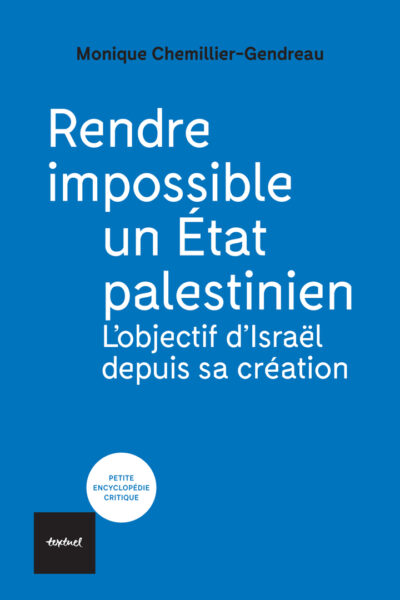 RENDRE IMPOSSIBLE UN ÉTAT PALESTINIEN